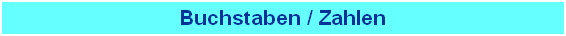 Buchstaben / Zahlen