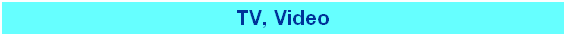 TV, Video