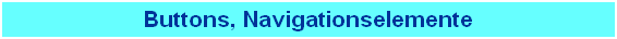 Buttons, Navigationselemente